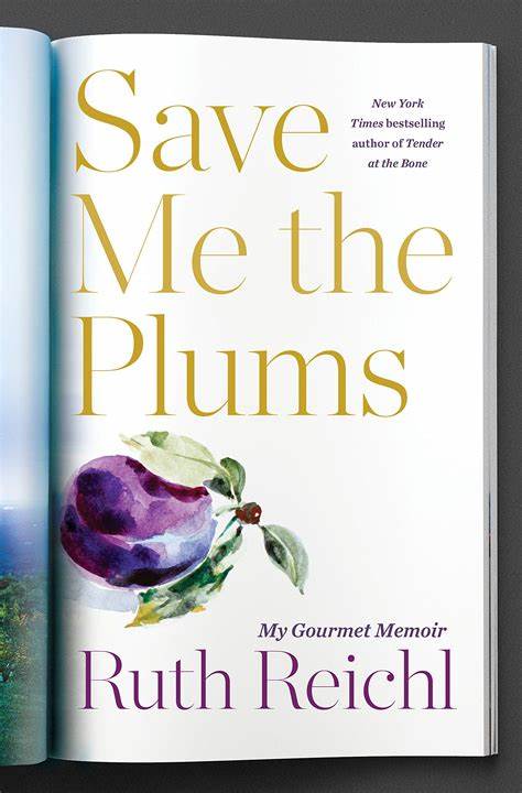 Save me the Plums by Ruth Reichl