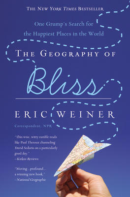 the Geography of Bliss by Eric Weiner